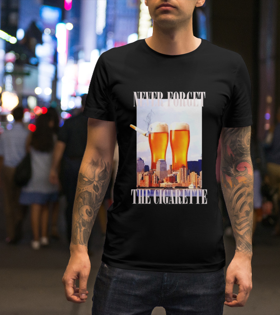 Never Forget The Cigarette Twin Beer Towers 9 11 T-Shirt
