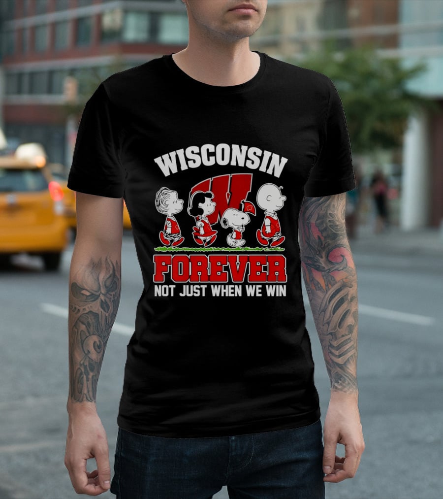 Wisconsin Badgers Forever Peanuts Characters Not Just When We Win T-Shirt