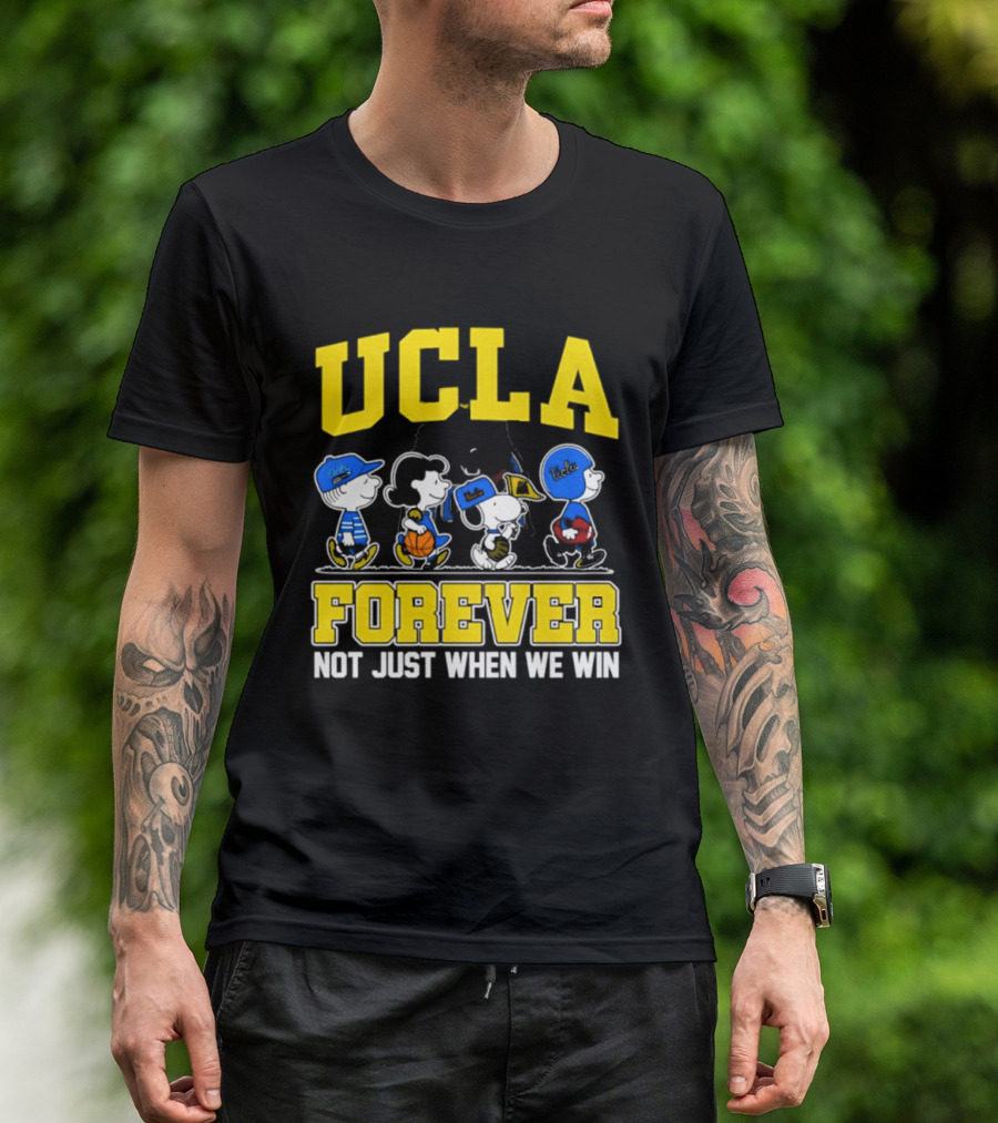UCLA Bruins Forever Not Just When We Win Peanuts Cartoon Characters T-Shirt