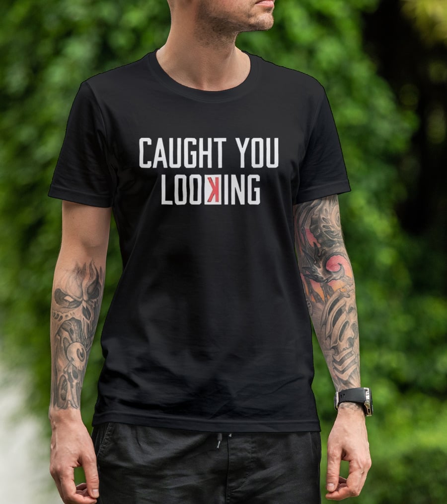 Caught You Looking Backwards K Baseball Phrase T-Shirt