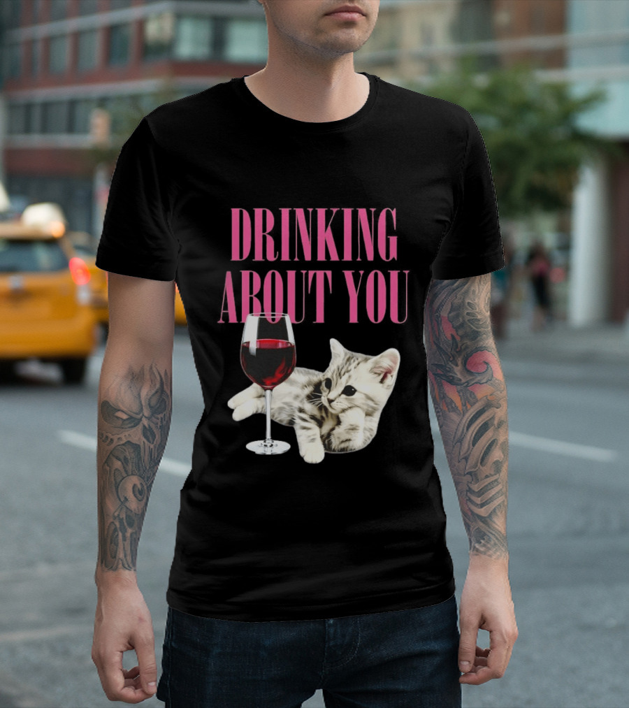 Drinking About You Kitten And Wine Glass T-Shirt