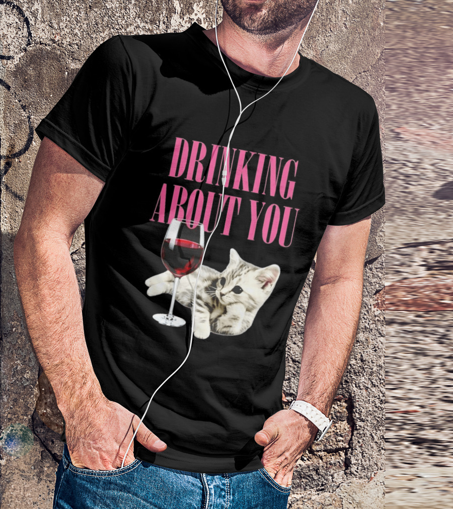 Drinking About You Kitten And Wine Glass T-Shirt