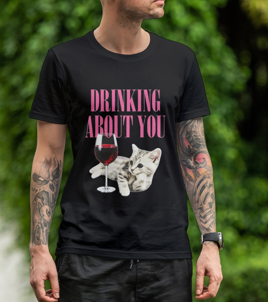 Drinking About You Kitten And Wine Glass T-Shirt