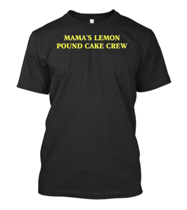 Mama's Lemon Pound Cake Crew T-Shirt
