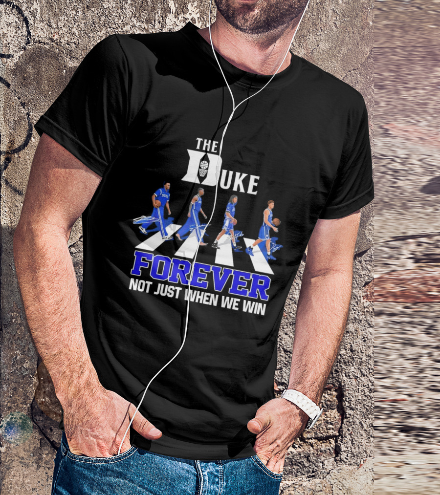 The Duke Blue Devils Forever Not Just When We Win Abbey Road Basketball Players T-Shirt