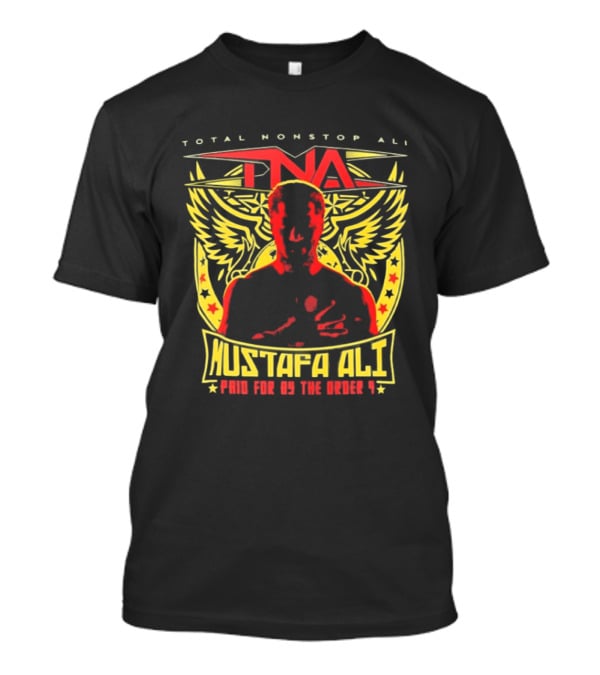 Total Nonstop Ali Mustafa Ali TNA Paid For By The Order T-Shirt