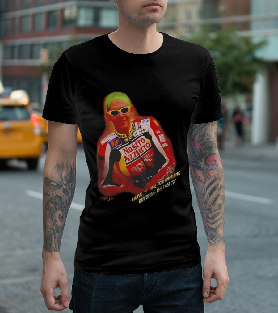 Valentino Rossi Nastro Azzurro Aprila Racing I Have No Time For Anything But Seeing The Fastest T-Shirt