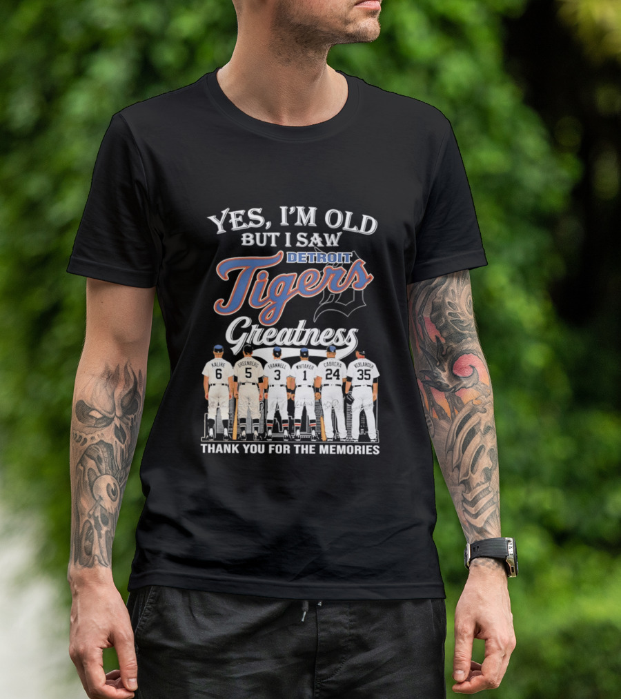 Yes I'm Old But I Saw Detroit Tigers Greatness Thank You For The Memories T-Shirt