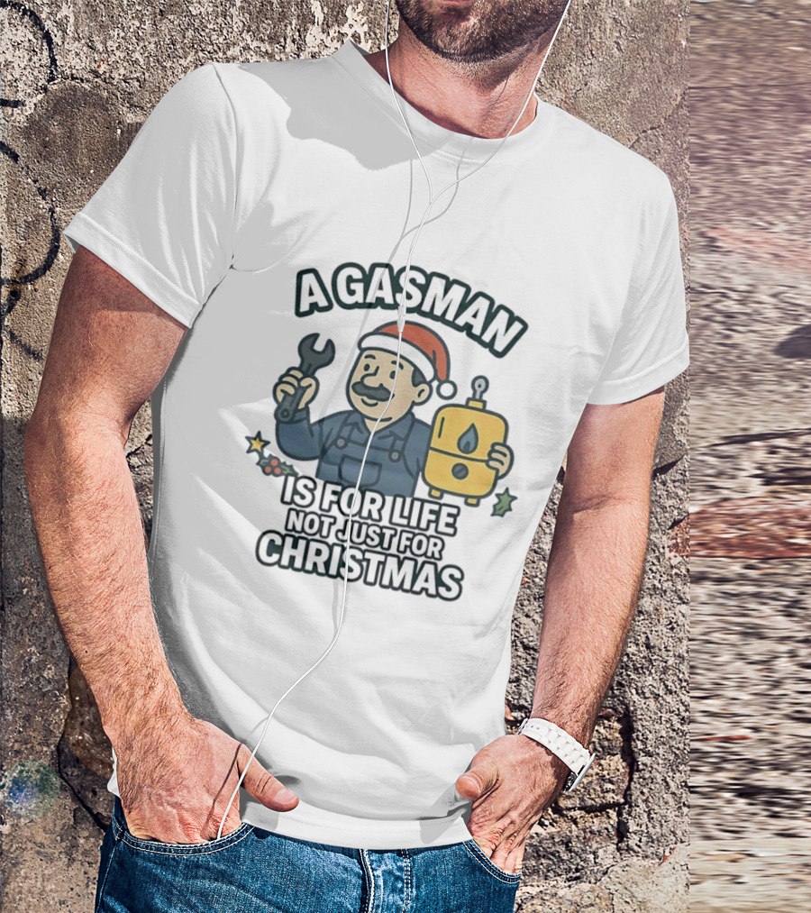 A Gasman Is For Life Not Just For Christmas Festive Humor With Wrench And Gas Tank T-Shirt