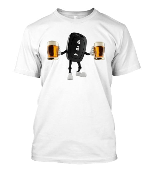 Car Keys Holding Two Beers Do Not Drink Alcohol When Driving Safety Reminder T-Shirt
