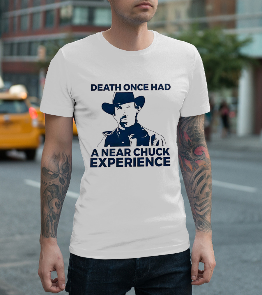 Death Once Had A Near Chuck Experience Cowboy Hat T-Shirt