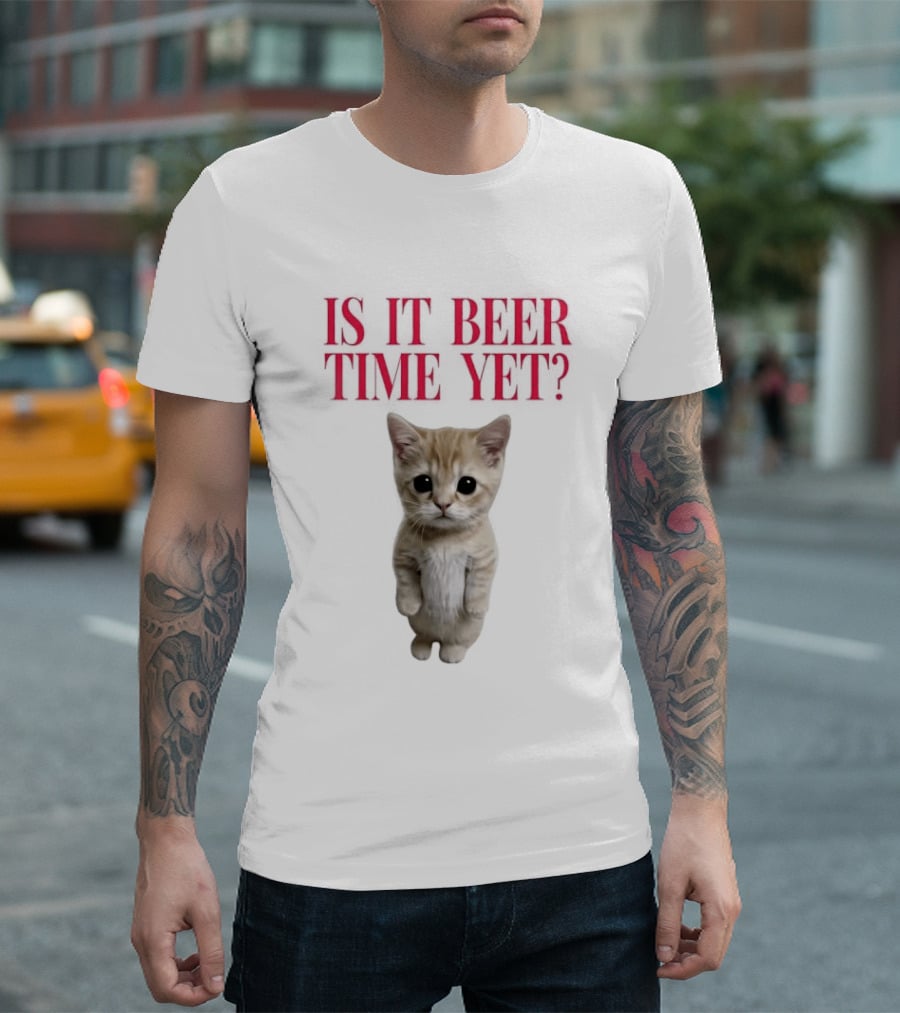 Is It Beer Time Yet Kitten Cute Cat Frage T-Shirt