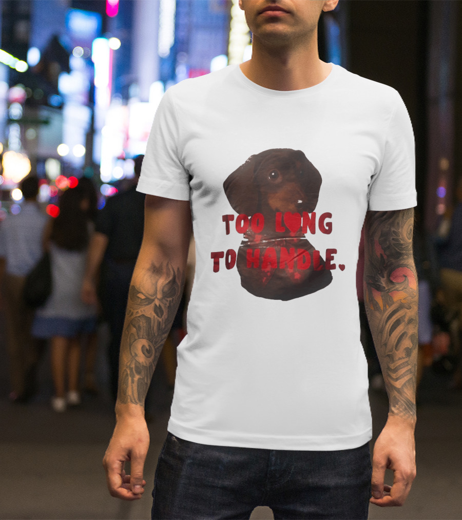 Too Long To Handle Dachshund Love T-Shirt