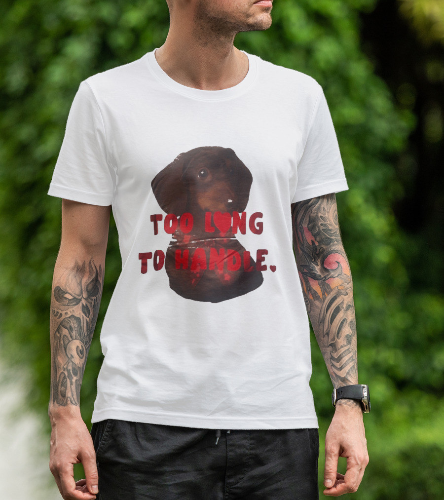 Too Long To Handle Dachshund Love T-Shirt