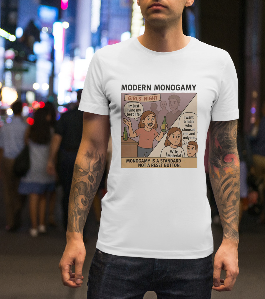Modern Monogamy Girls' Night I'm Just Living My Best Life Wife Material Monogamy Is A Standard T-Shirt