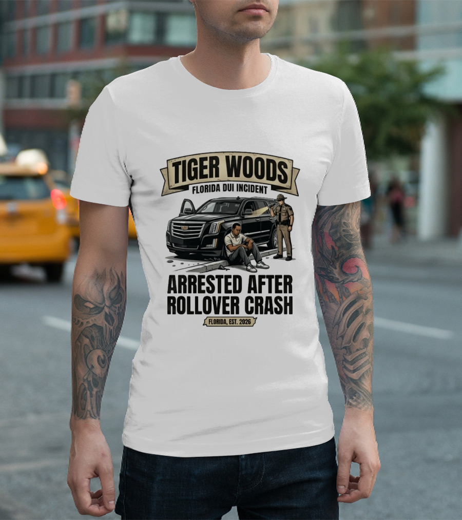 Tiger Woods Arrested After Rollover Crash Florida Est 2026 T-Shirt