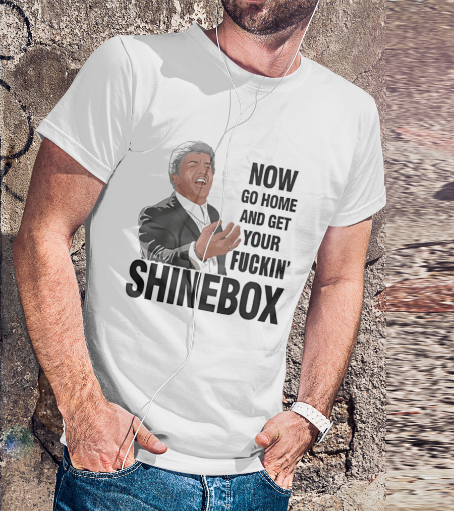 Tommy DeVito Now Go Home And Get Your Fucking Shinebox Iconic Quote Scene T-Shirt