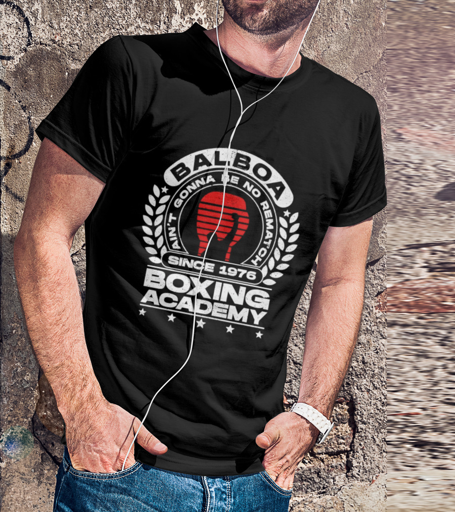 Balboa Boxing Academy Ain't Gonna Be No Rematch Since 1976 T-Shirt