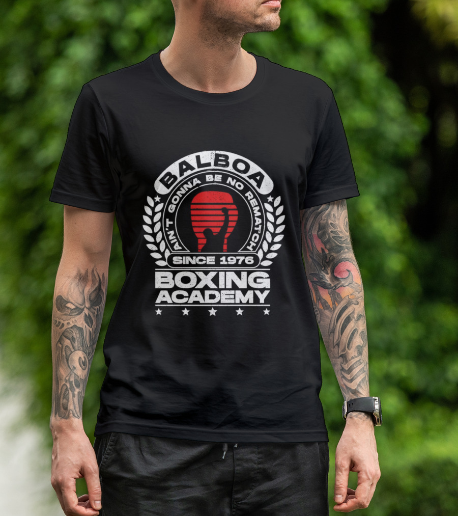 Balboa Boxing Academy Ain't Gonna Be No Rematch Since 1976 T-Shirt