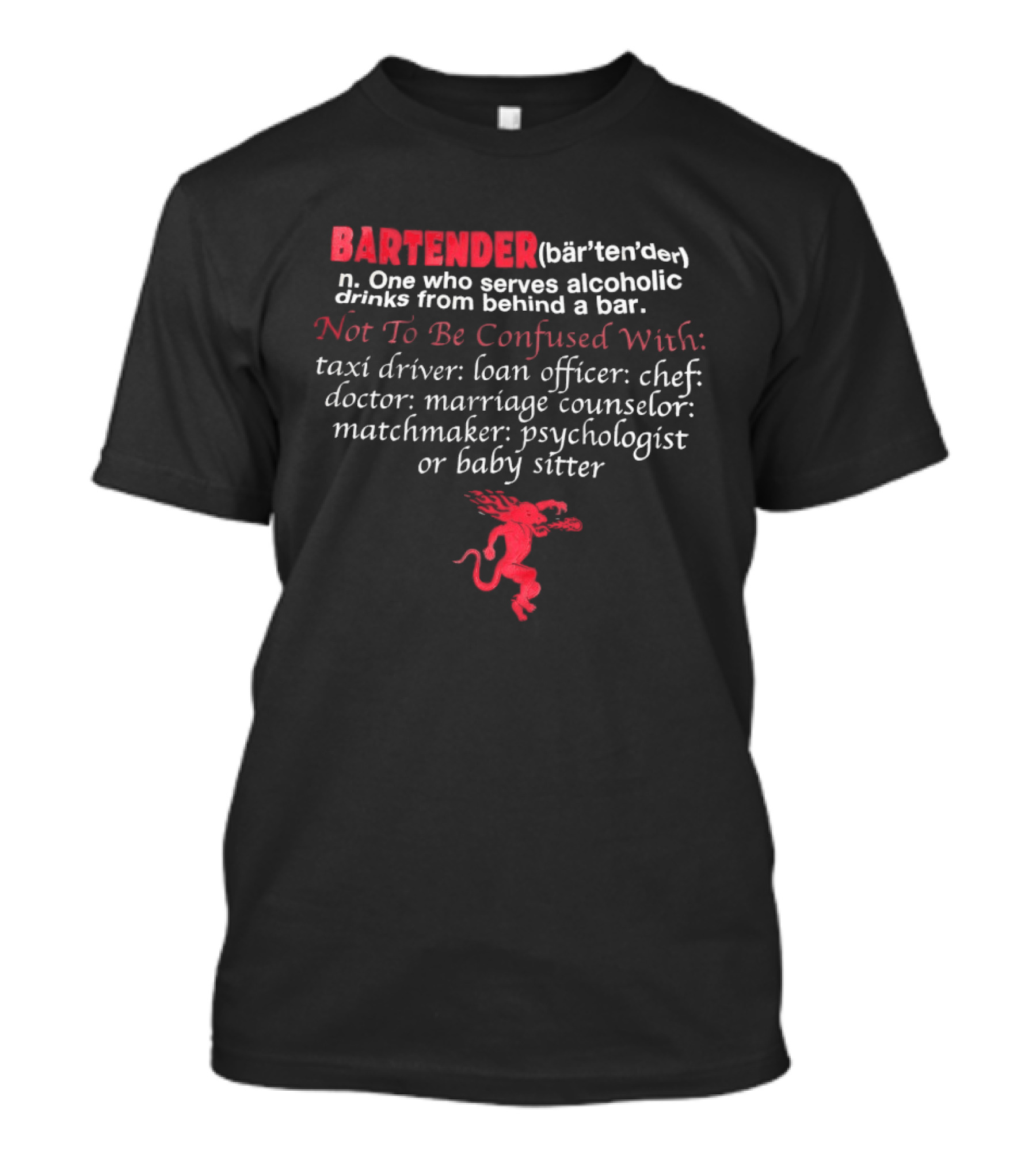 Bartender Definition Not To Be Confused With Taxi Driver Loan Officer Chef Doctor Marriage Counselor Matchmaker Psychologist Babysitter T-Shirt