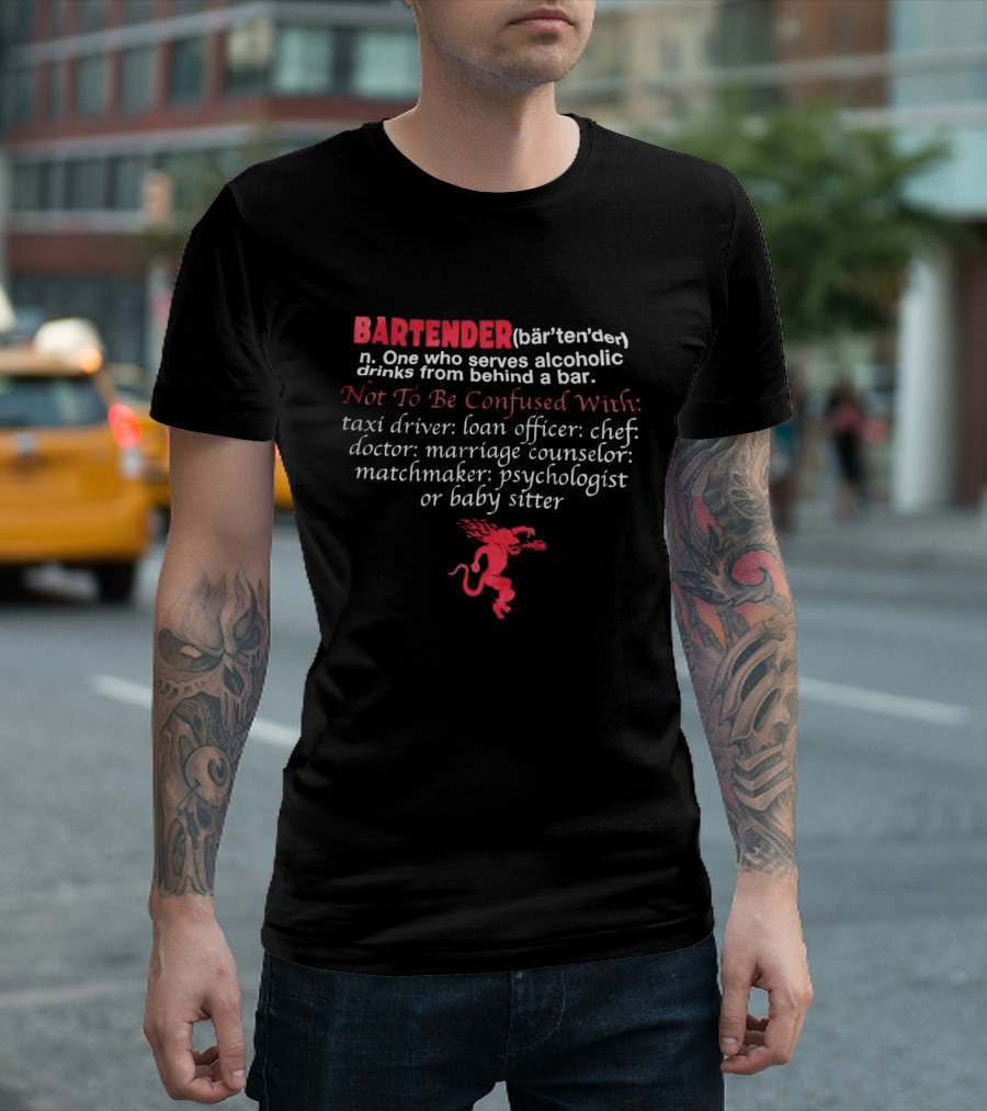 Bartender Definition Not To Be Confused With Taxi Driver Loan Officer Chef Doctor Marriage Counselor Matchmaker Psychologist Babysitter T-Shirt