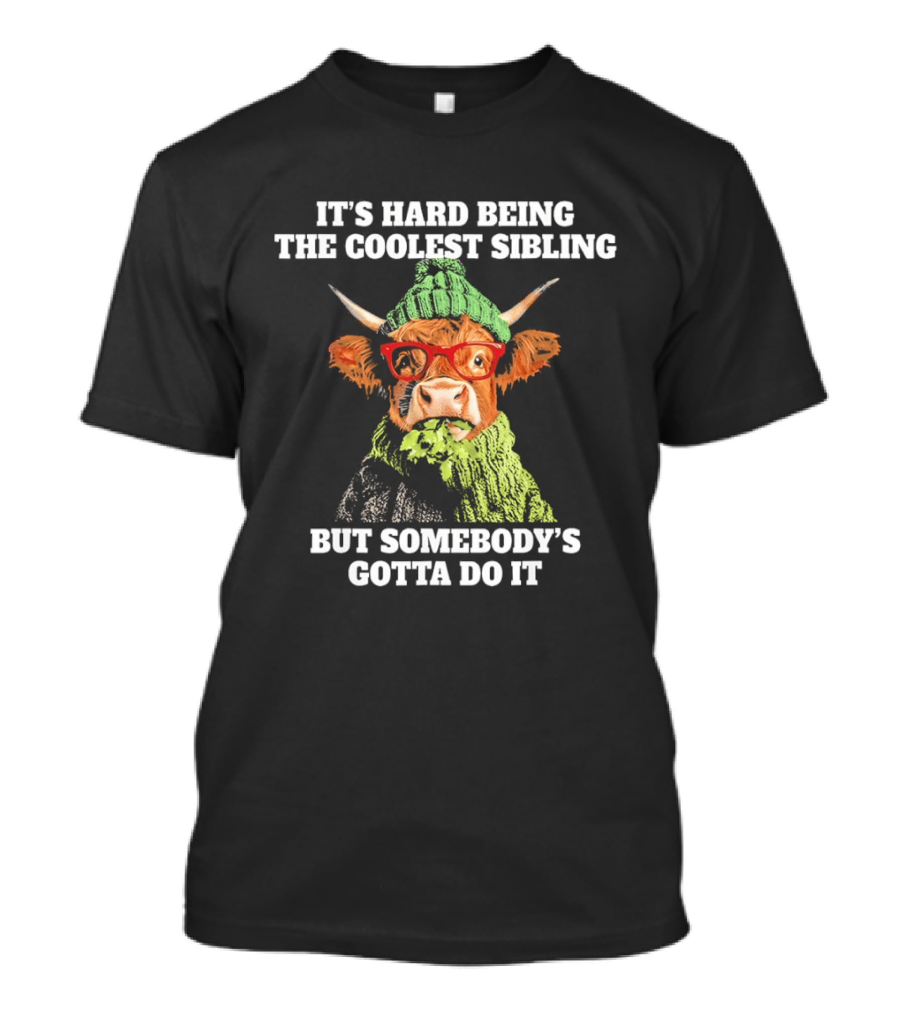 Cow Wearing Red Glasses It's Hard Being The Coolest Sibling But Somebody's Gotta Do It T-Shirt