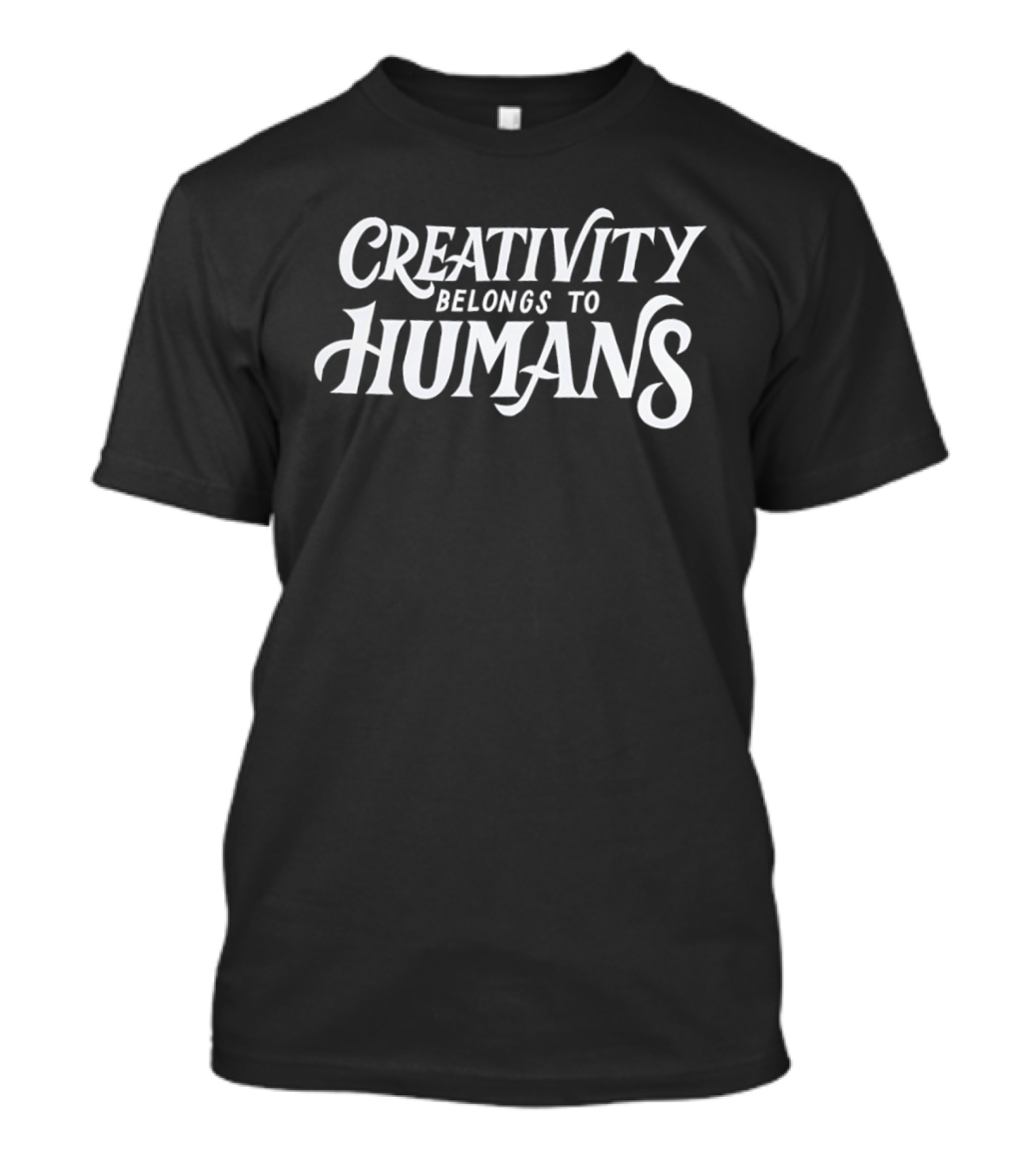 Creativity Belongs To Humans T-Shirt