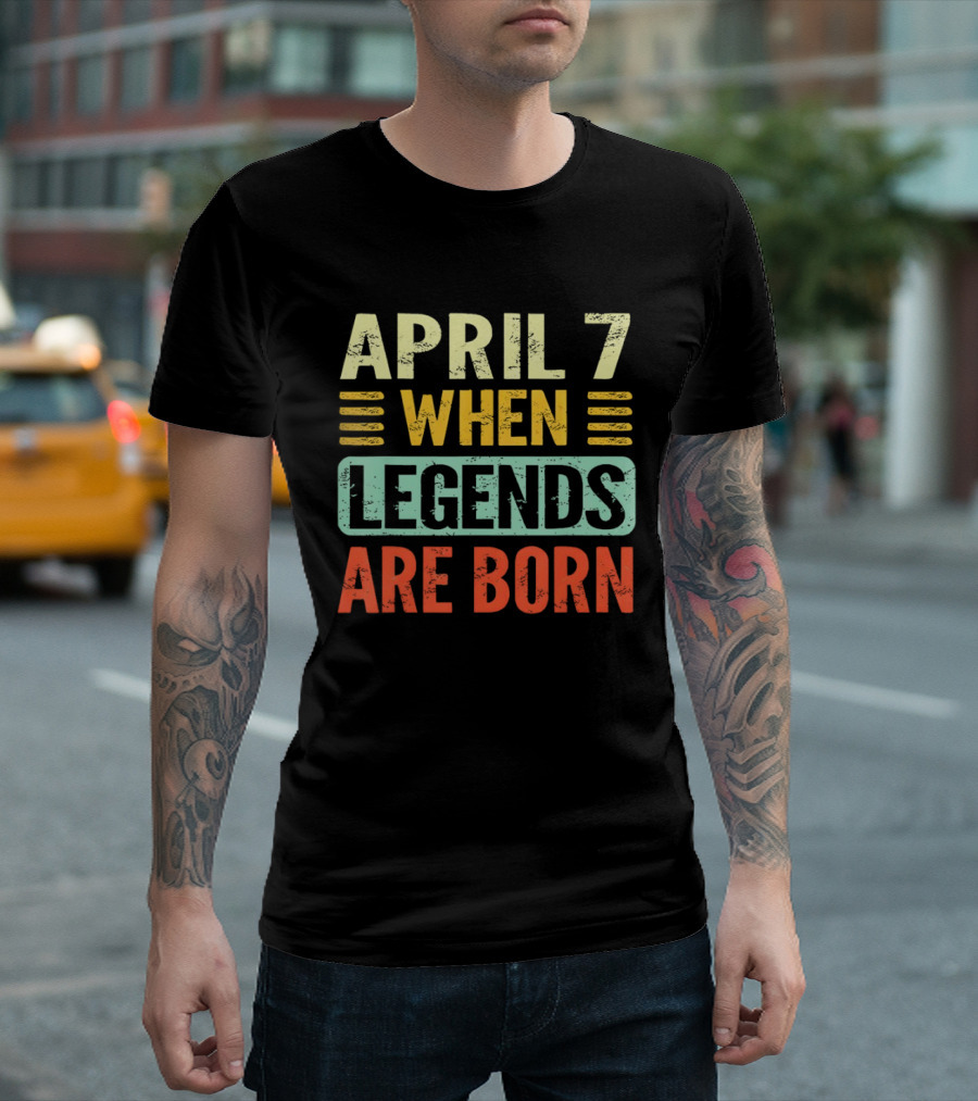 April 7 When Legends Are Born T-Shirt