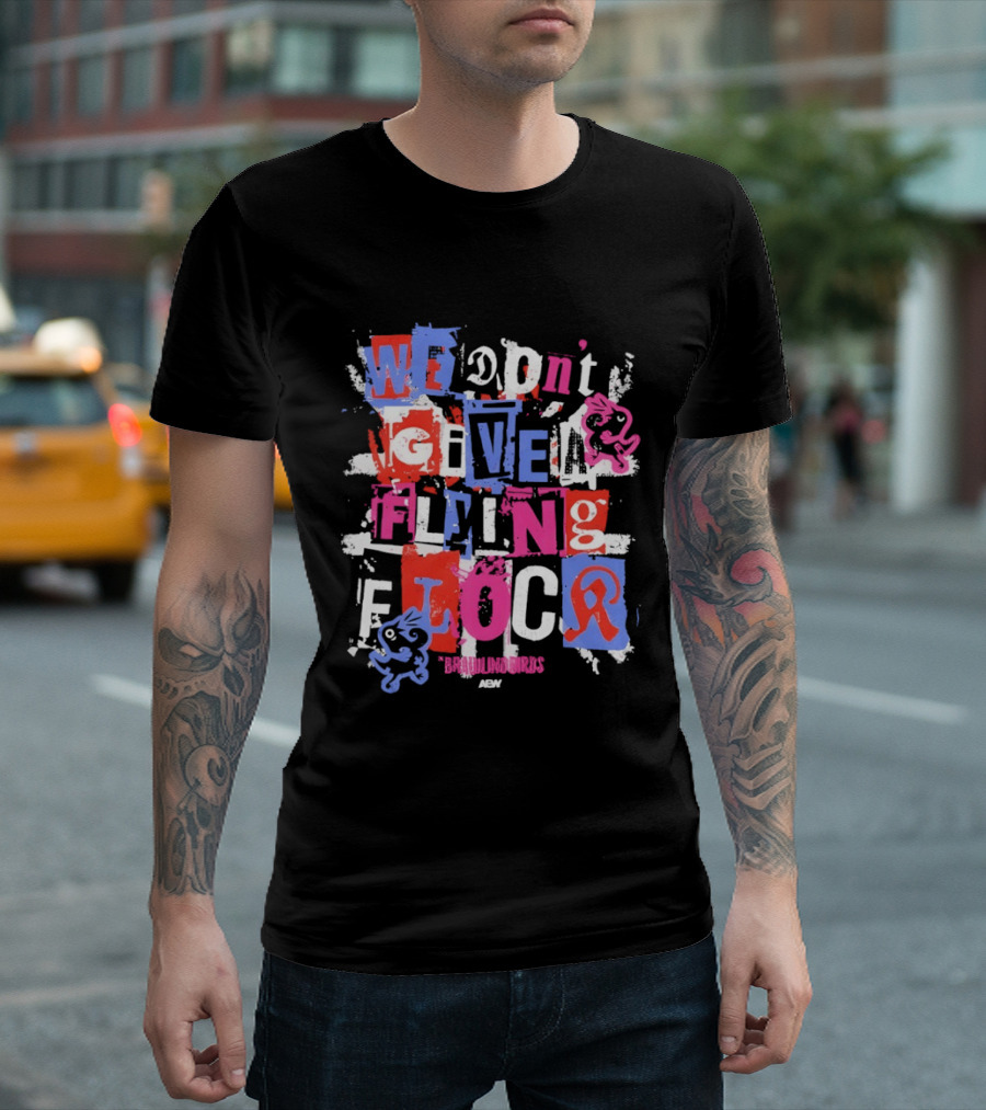 We Don't Give A Flying Flock The Brawling Birds AEW Collage T-Shirt