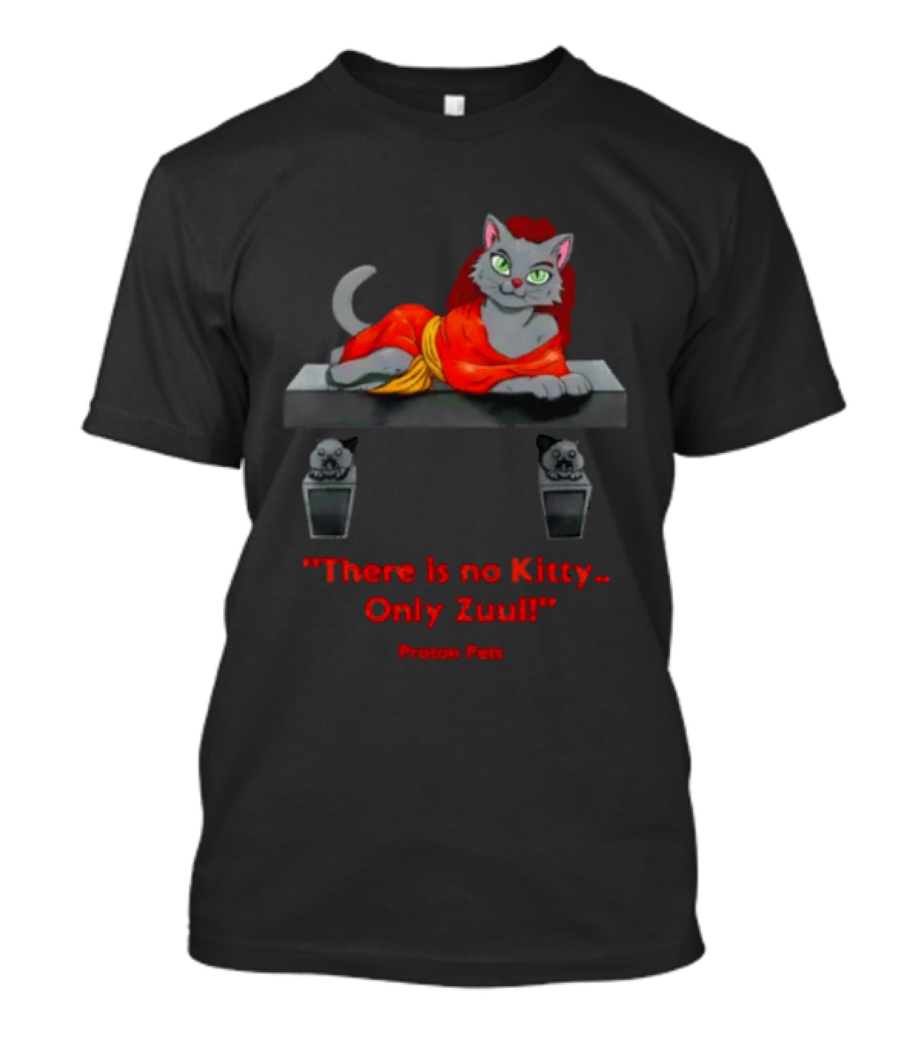 There Is No Kitty Only Zuul Proton Pets T-Shirt