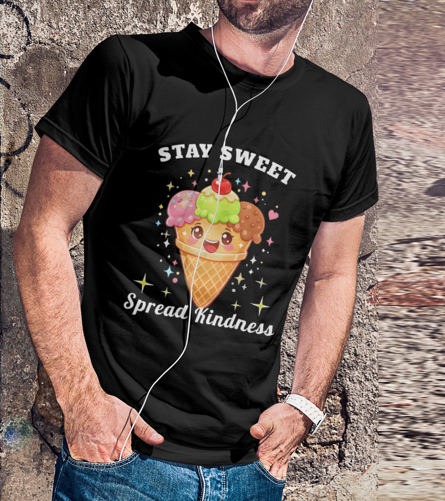 Stay Sweet Spread Kindness Ice Cream Cone With Cherry And Sprinkles T-Shirt