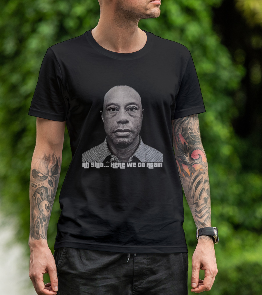 Ah Shit Here We Go Again Tiger Woods Shot 2026 T-Shirt