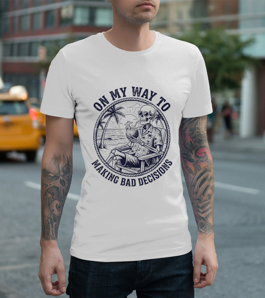 On My Way To Making Bad Decisions Skeleton Drink Coconut Beach Scene T-Shirt