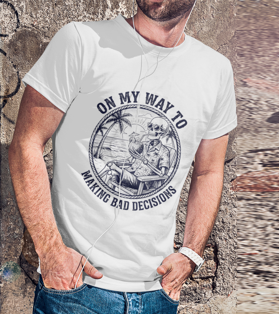 On My Way To Making Bad Decisions Skeleton Drink Coconut Beach Scene T-Shirt