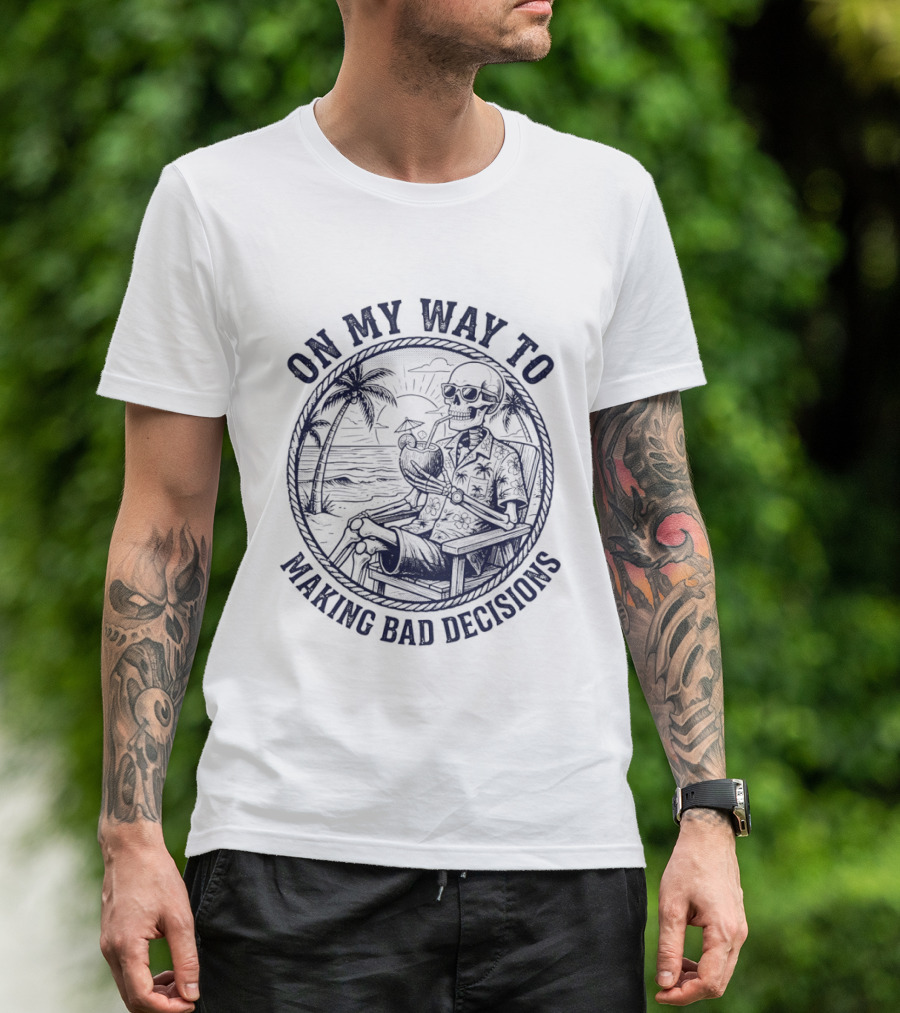 On My Way To Making Bad Decisions Skeleton Drink Coconut Beach Scene T-Shirt