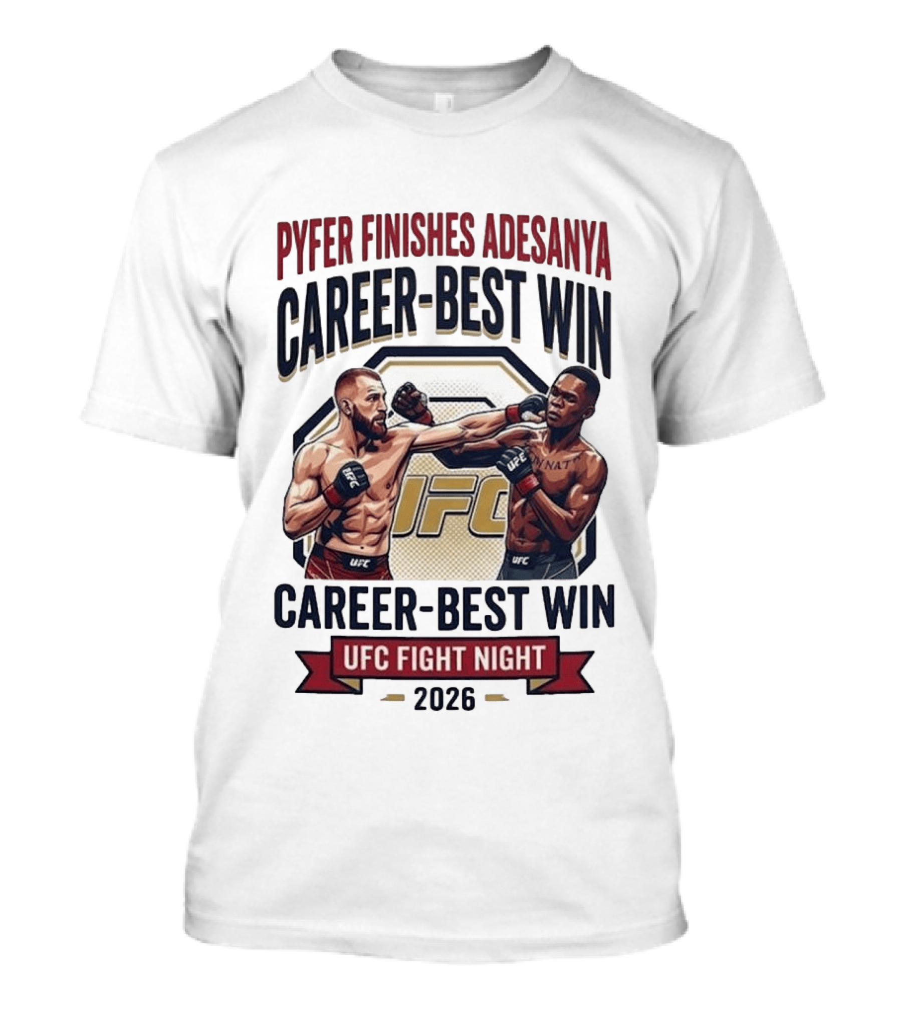 Pyfer Finishes Adesanya Career Best Win UFC Fight Night 2026 T-Shirt
