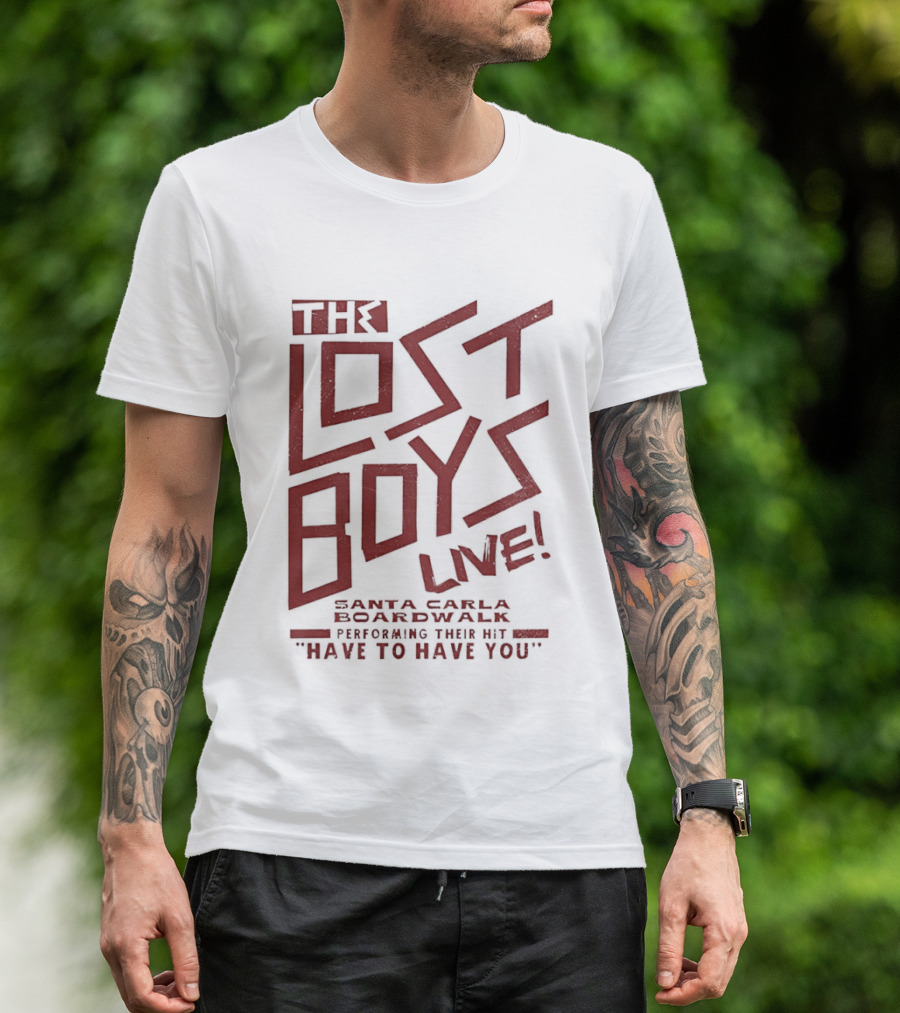 The Lost Boys Live Santa Carla Boardwalk Performing Hit Have To Have You T-Shirt