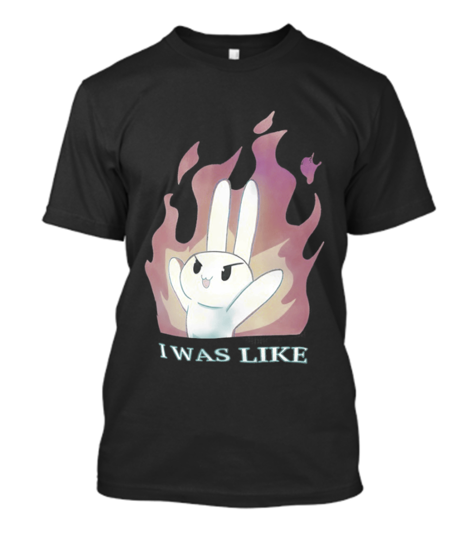 I Was Like Fire Bunny In Flames T-Shirt