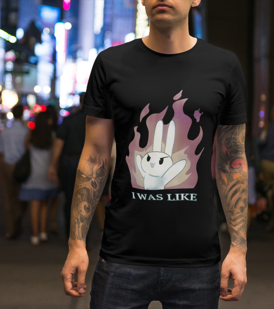 I Was Like Fire Bunny In Flames T-Shirt
