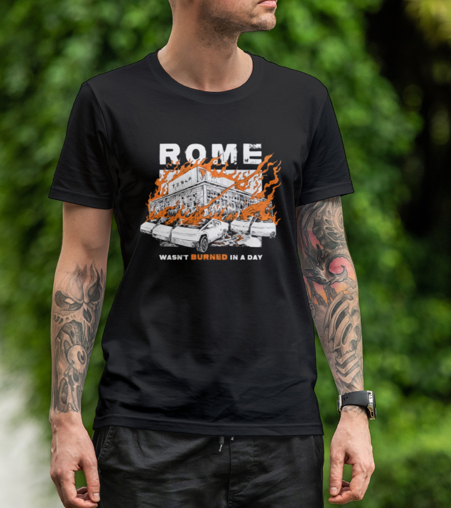 Rome Wasn't Burned In A Day Satirized Tesla Flaming Cars T-Shirt