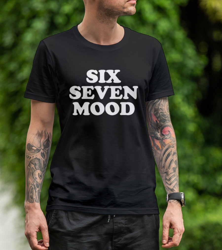 Six Seven Mood T-Shirt