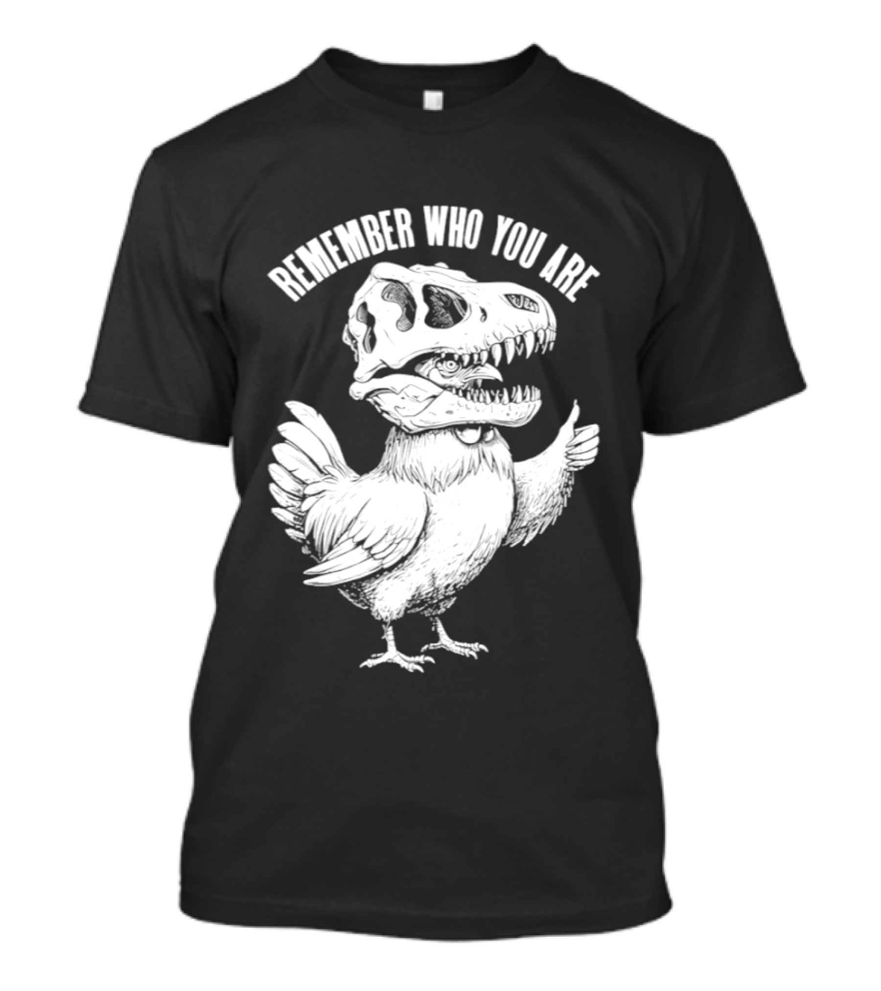 Chicken Hen Wearing Dinosaur Skull Head Remember Who You Are T-Shirt