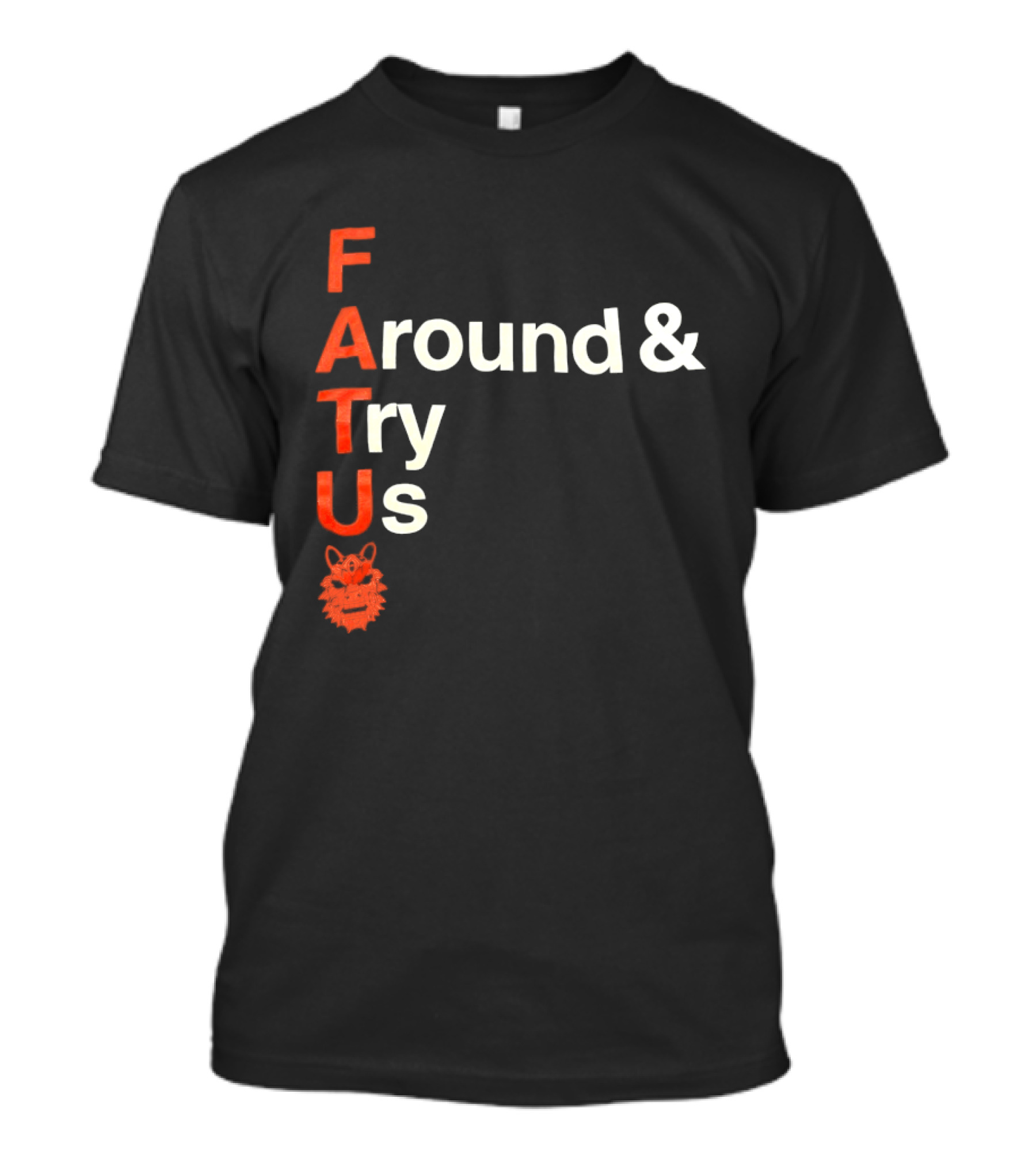 Fatu F Around And Try Us Wolf T-Shirt