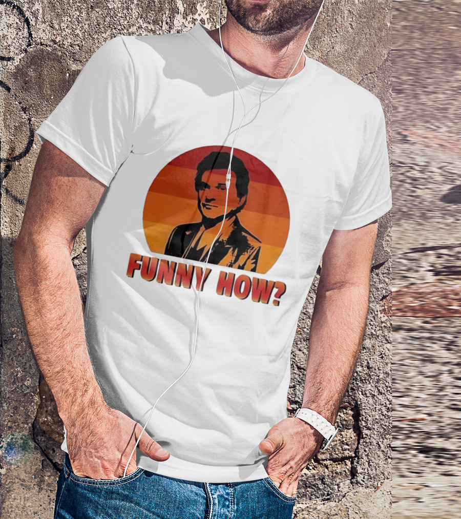 Goodfellas Joe Pesci Funny How T-Shirt