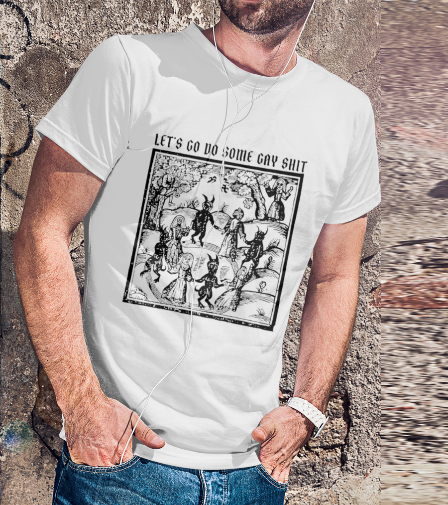 Let's Go Do Some Gay Shit The Kingdom Of Darkness Vintage Scene T-Shirt