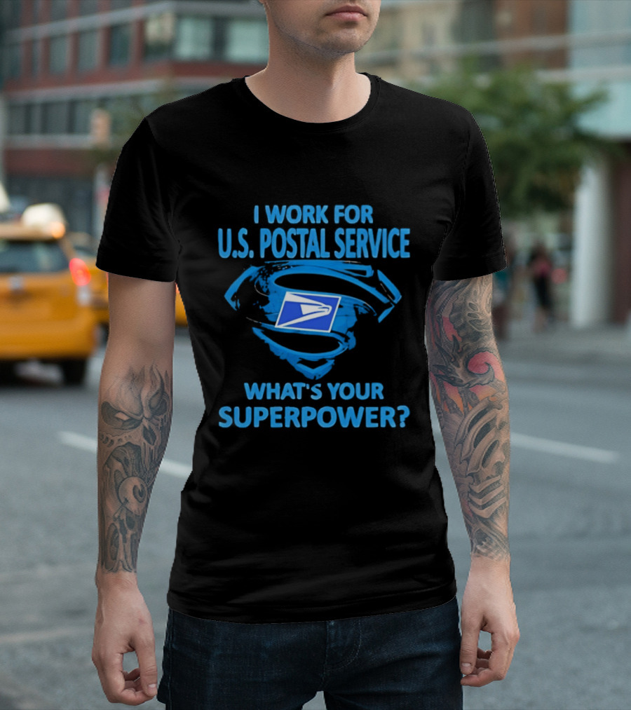 I Work For U.S. Postal Service What's Your Superpower Blue Superman Symbol USPS T-Shirt