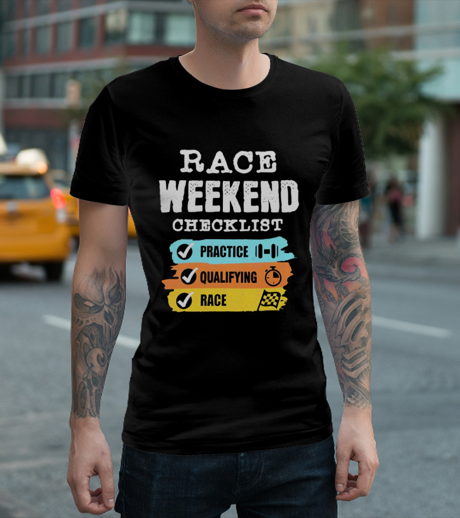 Race Weekend Checklist Practice Qualifying Race T-Shirt
