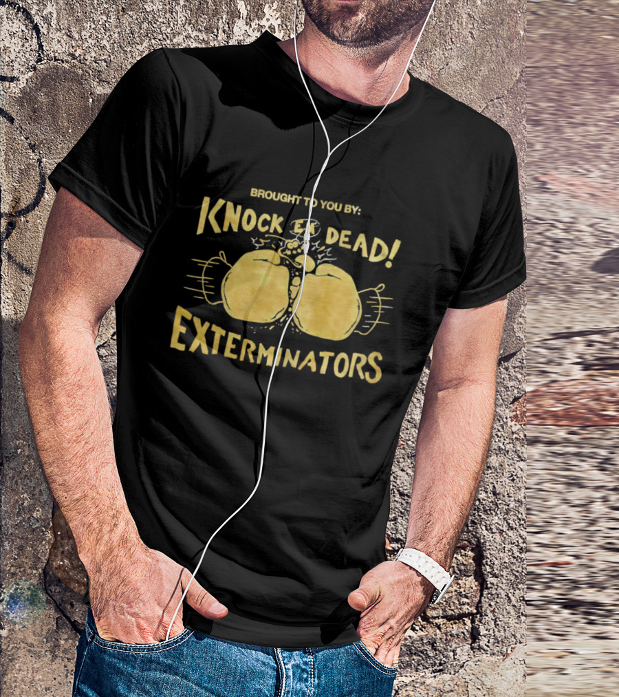 Brought To You By Knock 'Em Dead Exterminators Boxing Gloves T-Shirt