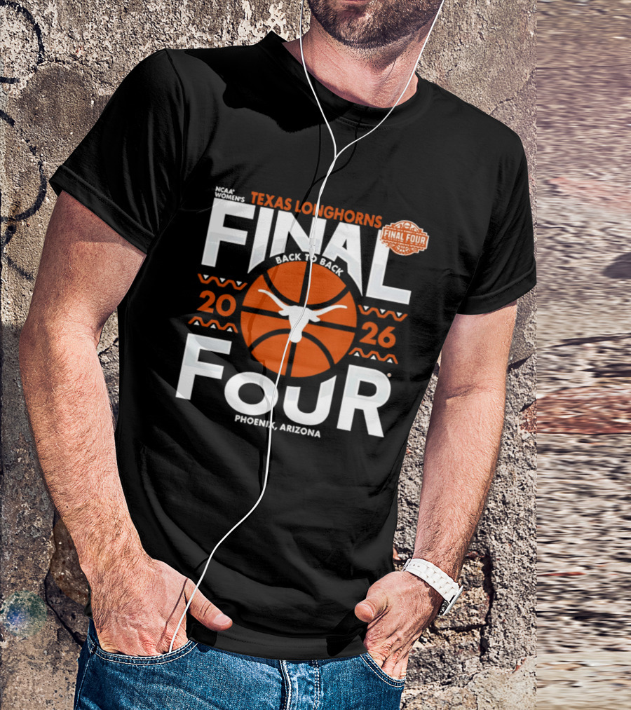 Texas Longhorns 2026 NCAA Women's Final Four Back To Back Phoenix Arizona T-Shirt