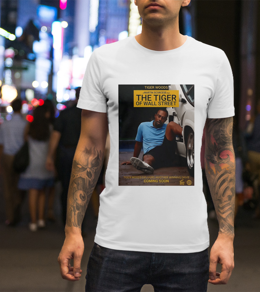 Tiger Woods A Martin Scorsese Film The Tiger Of Wall Street Tiger Woods Delivers Another Winning Drive Coming Soon T-Shirt